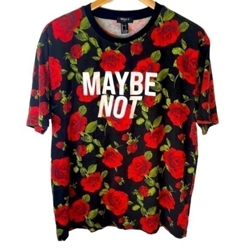 FOREVER 21 | “MAYBE NOT” Roses Shirt Size Large
